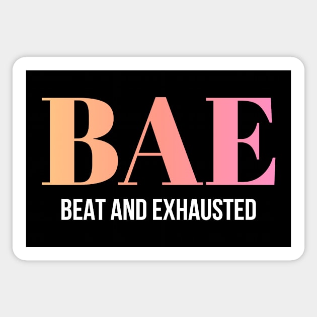 BAE - Beat And Exhausted Sticker by sqwear